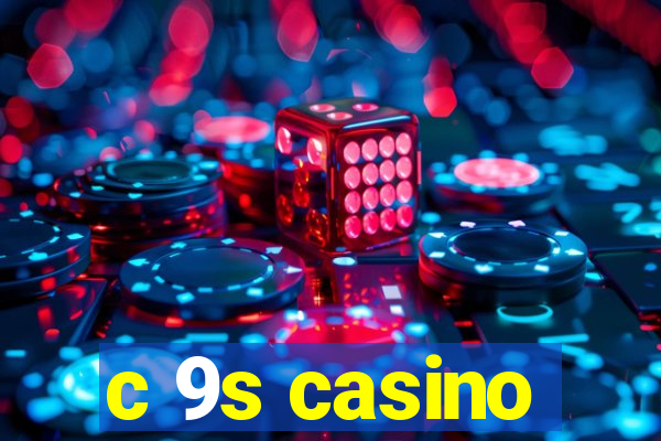 c 9s casino